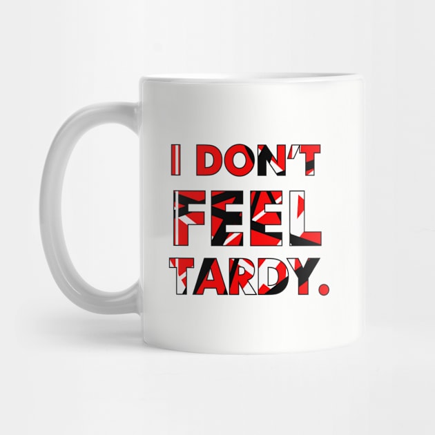 I Don't FEEL Tardy. by PixelTim